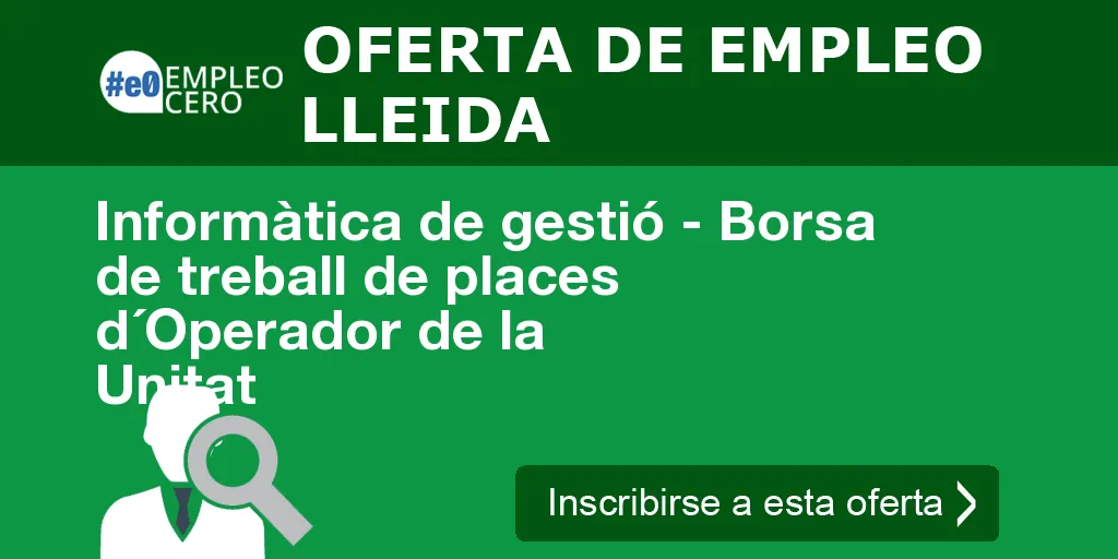 Informàtica de gestió - Borsa de treball de places d´Operador de la Unitat