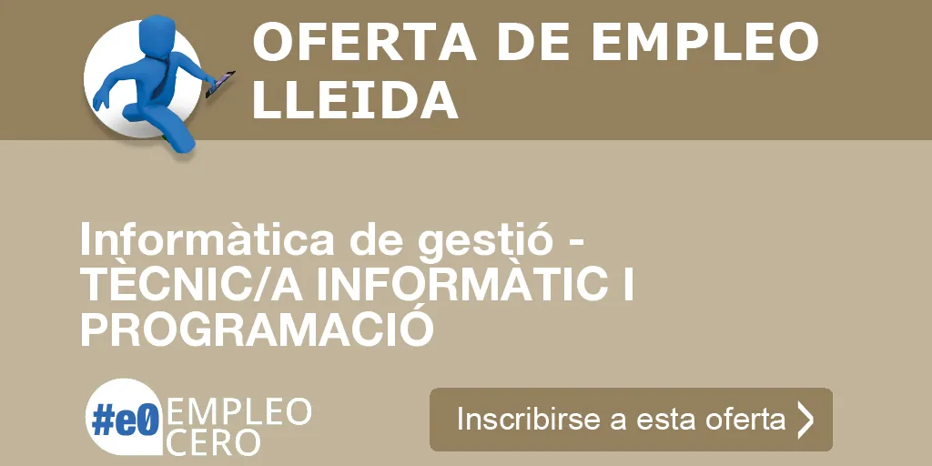 Informàtica de gestió - TÈCNIC/A INFORMÀTIC I PROGRAMACIÓ