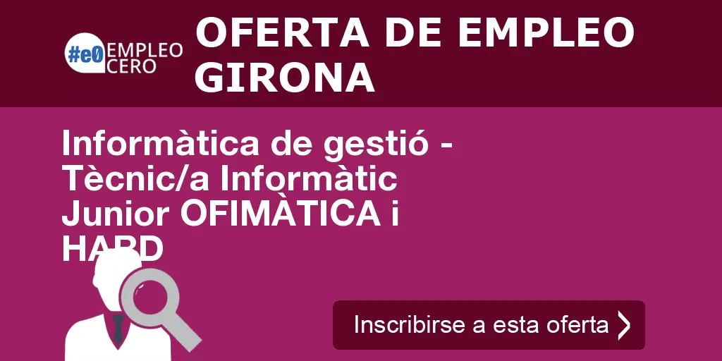 Informàtica de gestió - Tècnic/a Informàtic Junior OFIMÀTICA i HARD