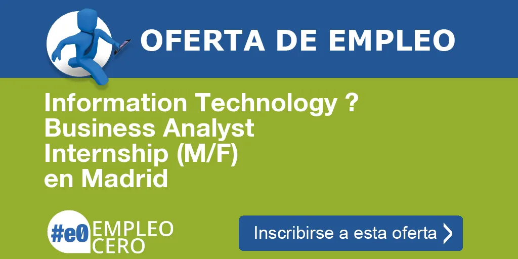 Information Technology ?   Business Analyst Internship (M/F) en Madrid