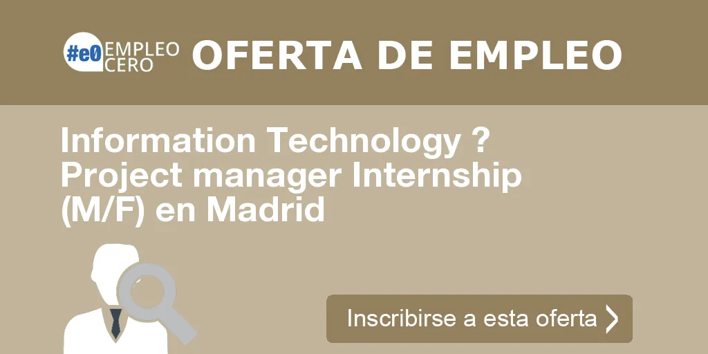 Information Technology ?   Project manager Internship (M/F) en Madrid