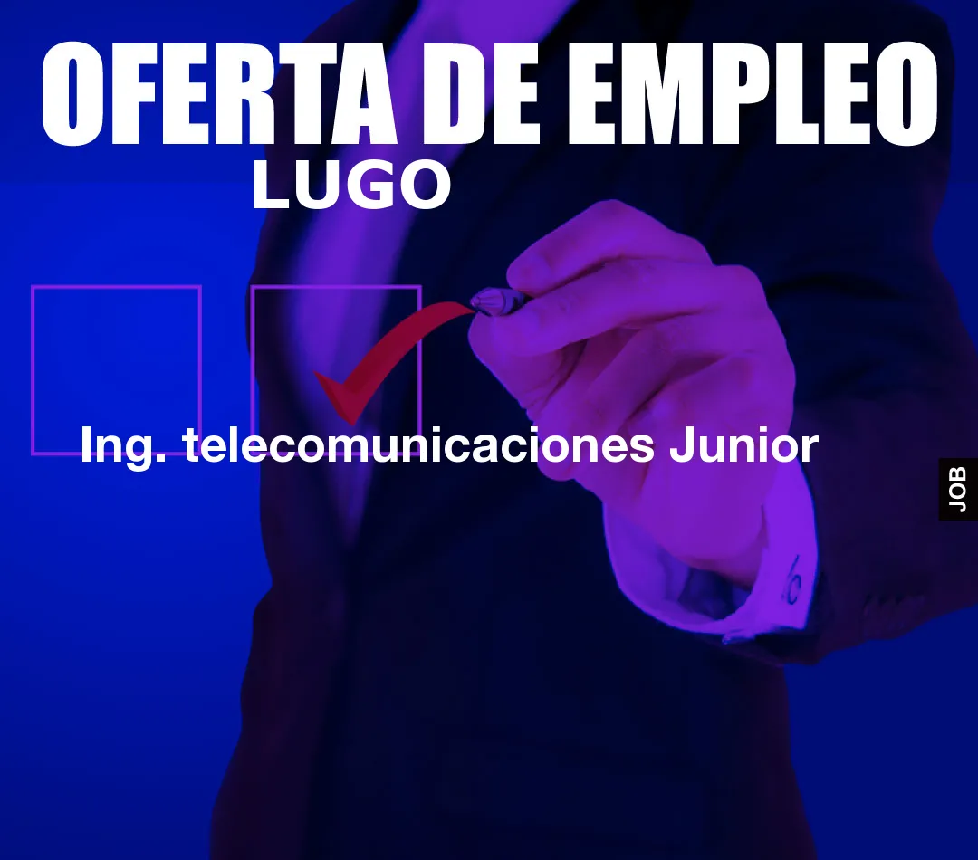 Ing. telecomunicaciones Junior