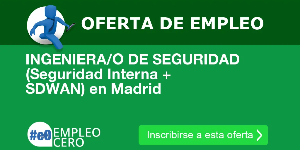 INGENIERA/O DE SEGURIDAD (Seguridad Interna + SDWAN) en Madrid