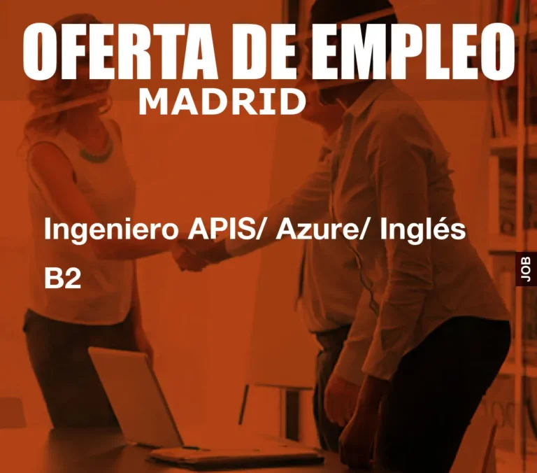 Ingeniero APIS/ Azure/ Inglés B2