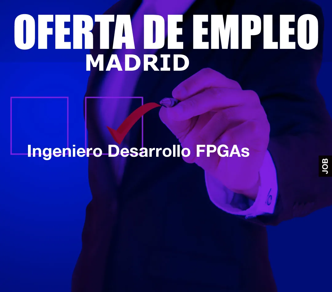 Ingeniero Desarrollo FPGAs