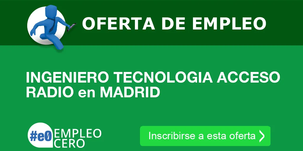 INGENIERO TECNOLOGIA ACCESO RADIO en MADRID