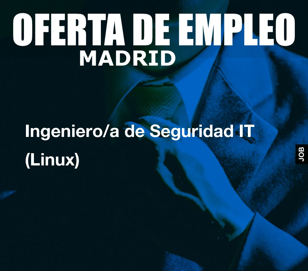 Ingeniero/a de Seguridad IT (Linux)