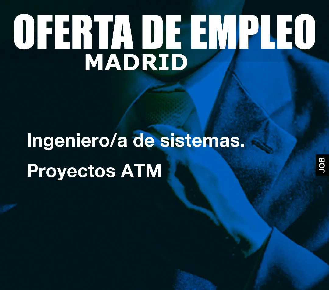 Ingeniero/a de sistemas. Proyectos ATM