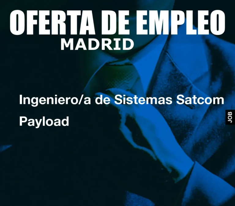 Ingeniero/a de Sistemas Satcom Payload