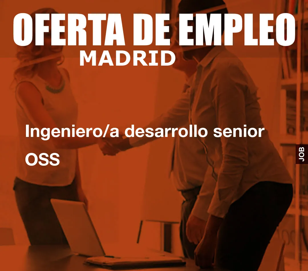 Ingeniero/a desarrollo senior OSS