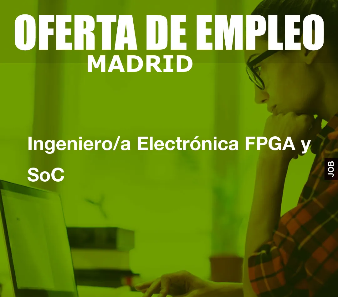 Ingeniero/a Electr?nica FPGA y SoC