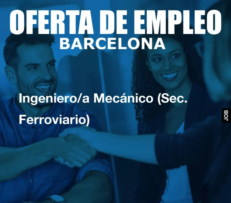 Ingeniero/a Mecánico (Sec. Ferroviario)