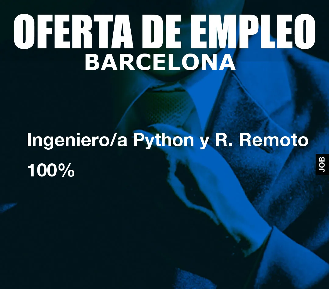 Ingeniero/a Python y R. Remoto 100%