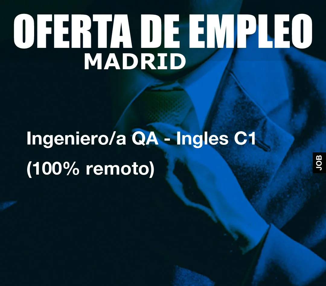 Ingeniero/a QA - Ingles C1 (100% remoto)