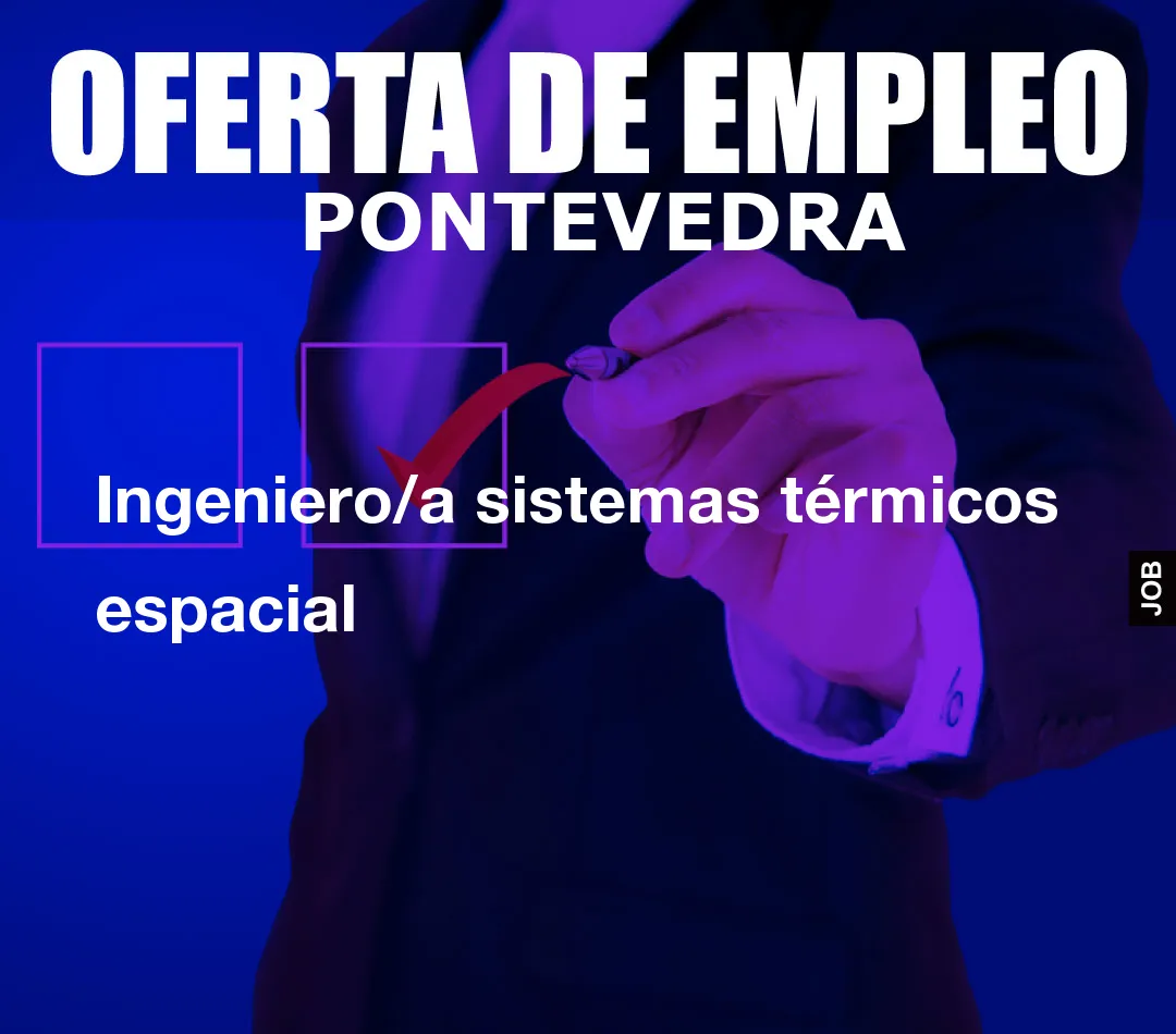 Ingeniero/a sistemas térmicos espacial