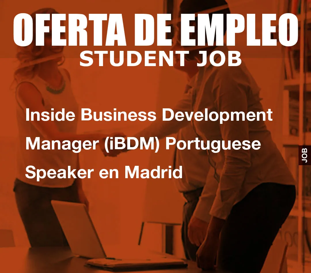 Inside Business Development Manager (iBDM) Portuguese Speaker en Madrid