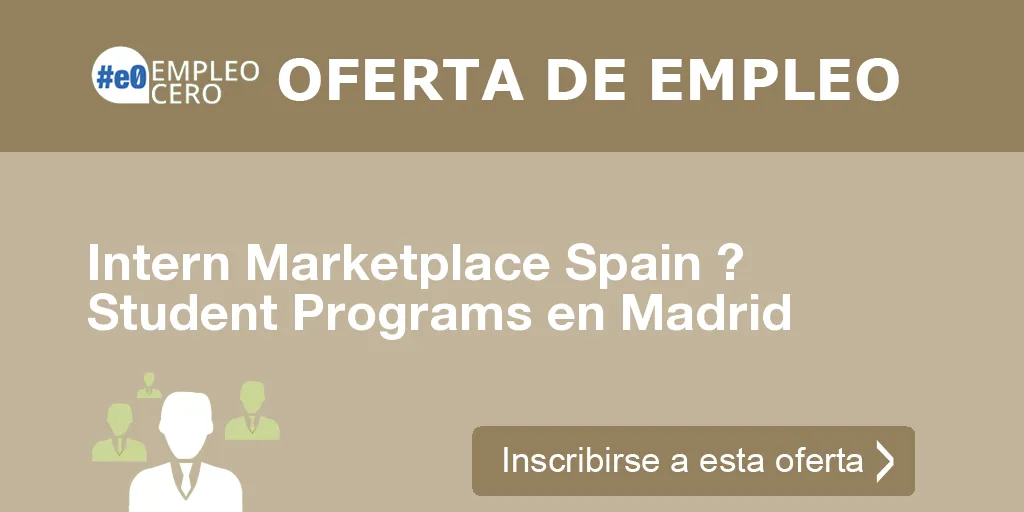 Intern Marketplace Spain ? Student Programs en Madrid