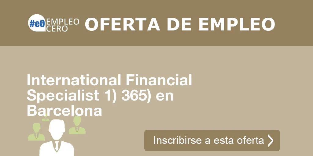 International Financial Specialist 1) 365) en Barcelona