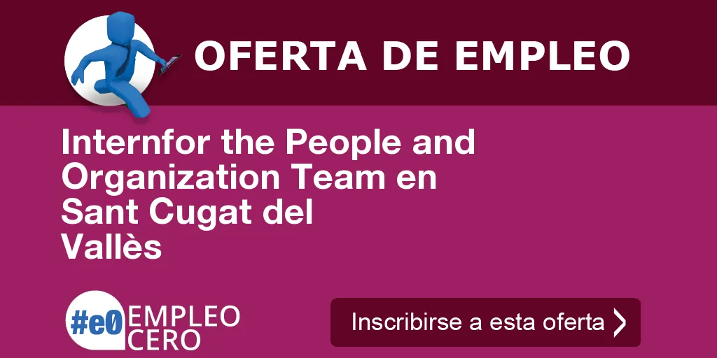 Internfor the People and Organization Team en Sant Cugat del Vallès