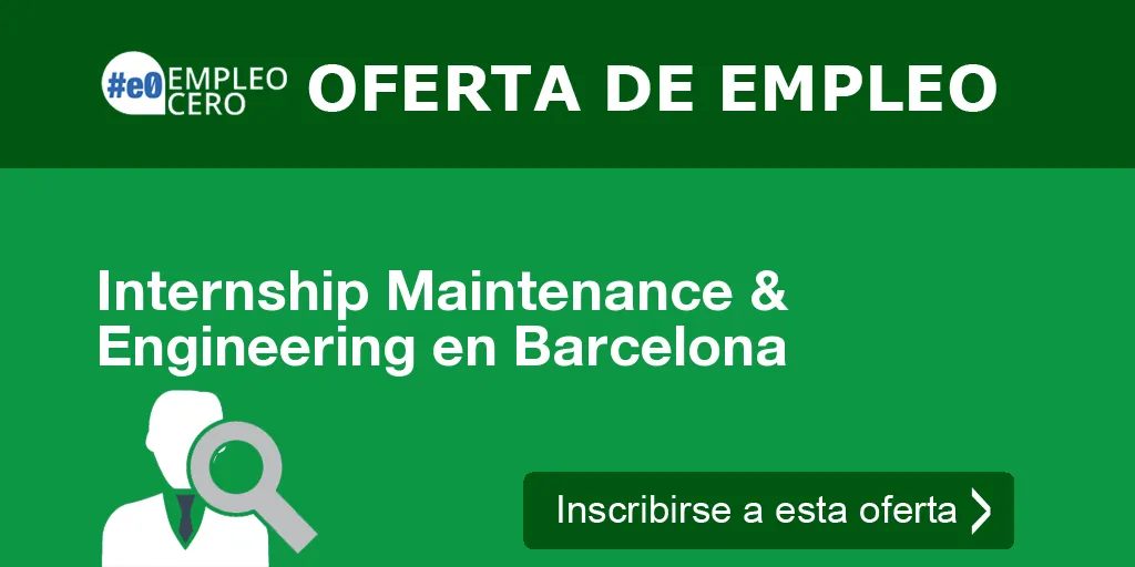 Internship Maintenance & Engineering en Barcelona