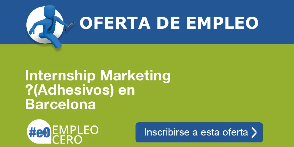 Internship Marketing ?(Adhesivos) en Barcelona