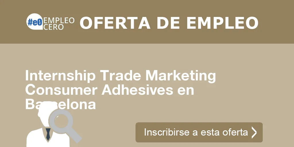 Internship Trade Marketing Consumer Adhesives en Barcelona