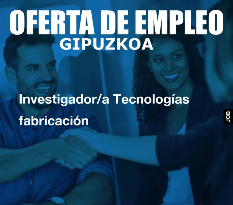 Investigador/a Tecnologías fabricación