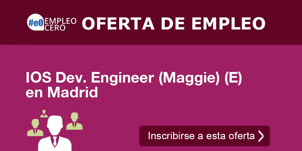 IOS Dev. Engineer (Maggie) (E) en Madrid