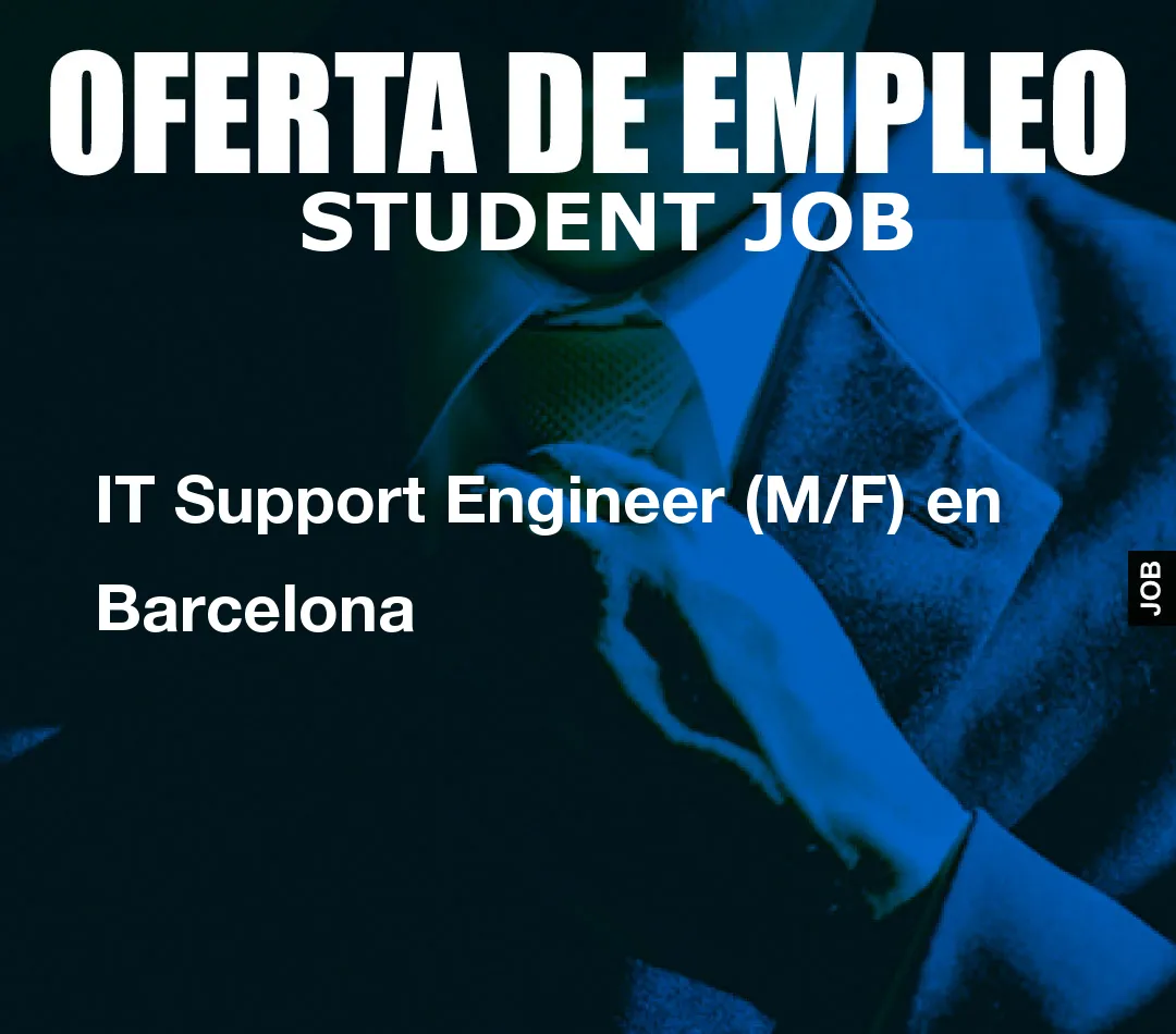 IT Support Engineer (M/F) en Barcelona