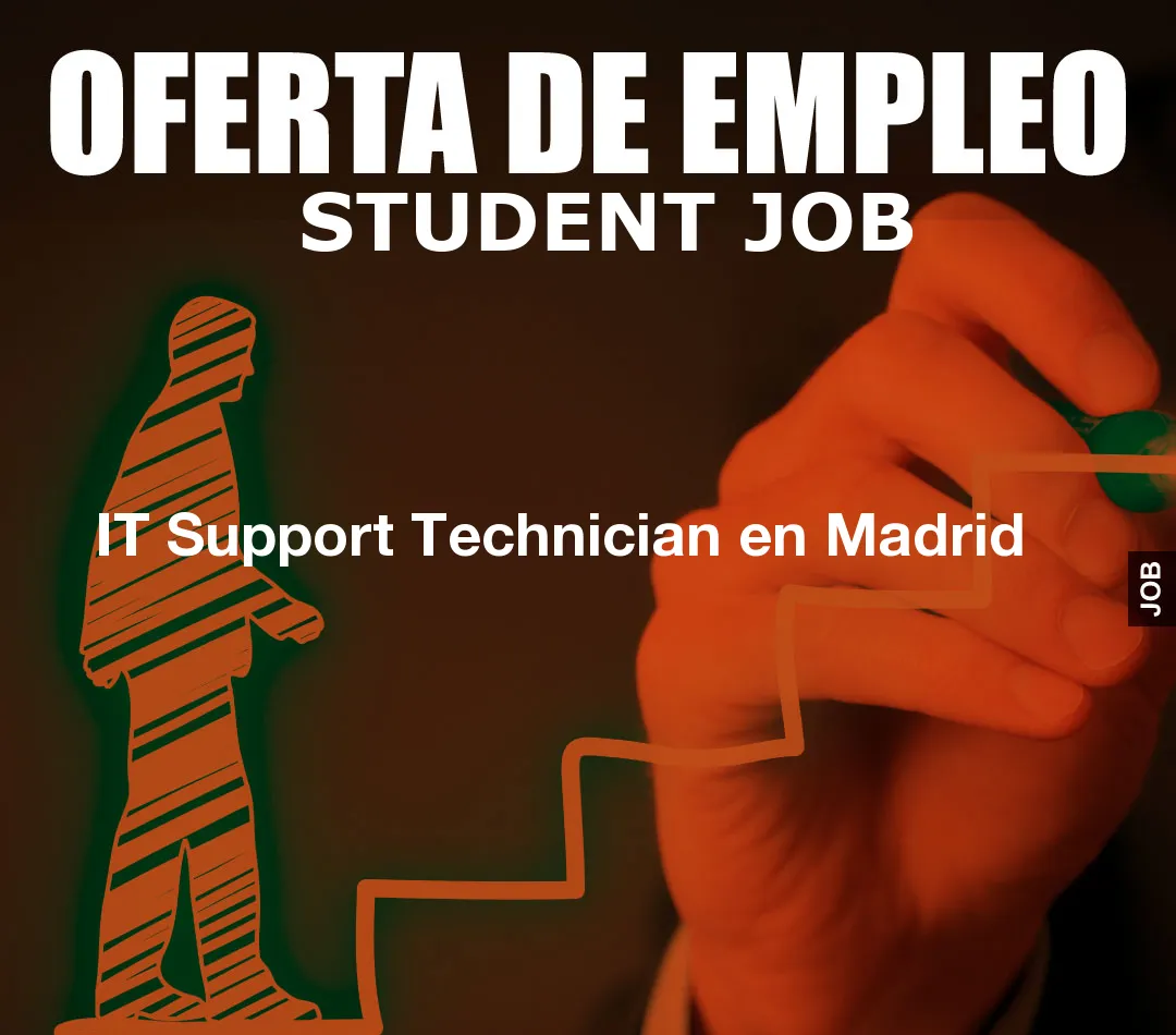 IT Support Technician en Madrid