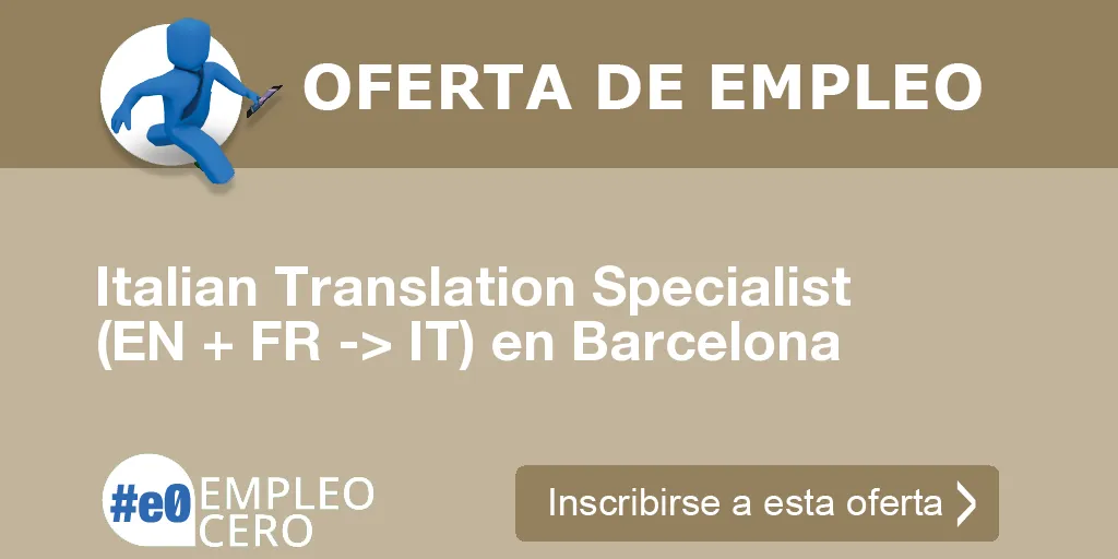 Italian Translation Specialist (EN + FR -> IT) en Barcelona» title=»Italian Translation Specialist (EN + FR -> IT) en Barcelona»/></a></p>
<div class=