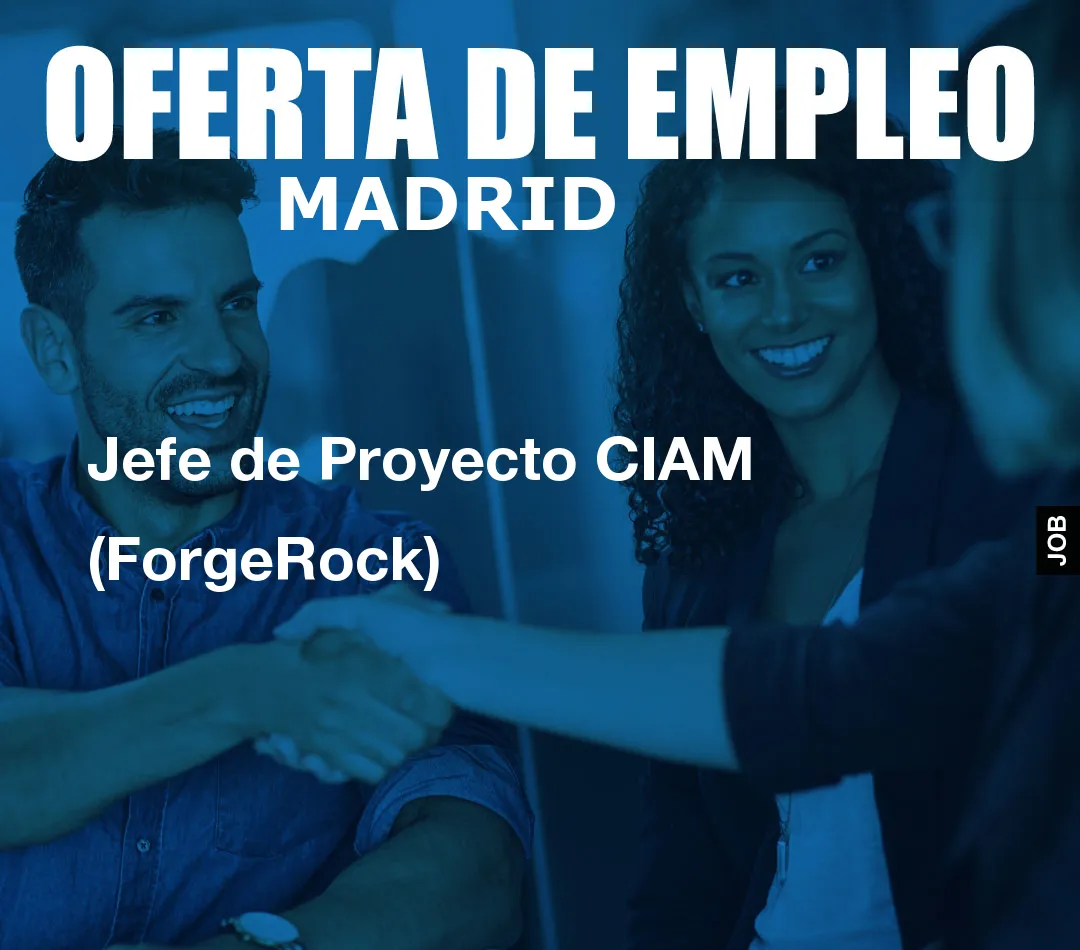 Jefe de Proyecto CIAM (ForgeRock)