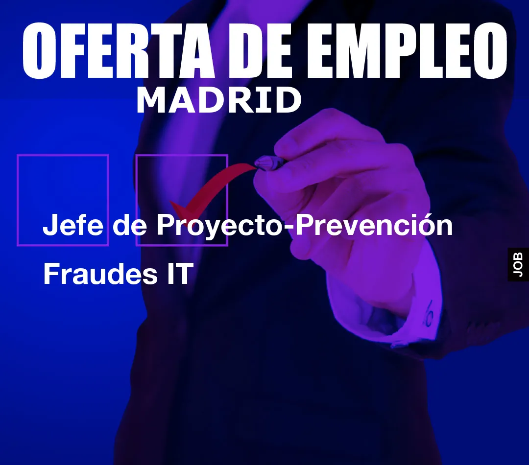 Jefe de Proyecto-Prevención Fraudes IT