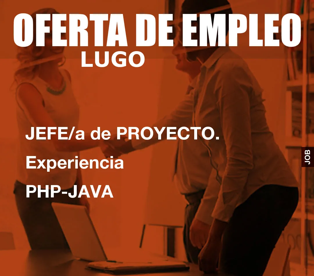 JEFE/a de PROYECTO. Experiencia PHP-JAVA