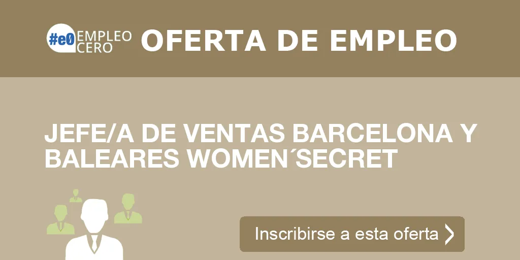 JEFE/A DE VENTAS BARCELONA Y BALEARES WOMEN´SECRET