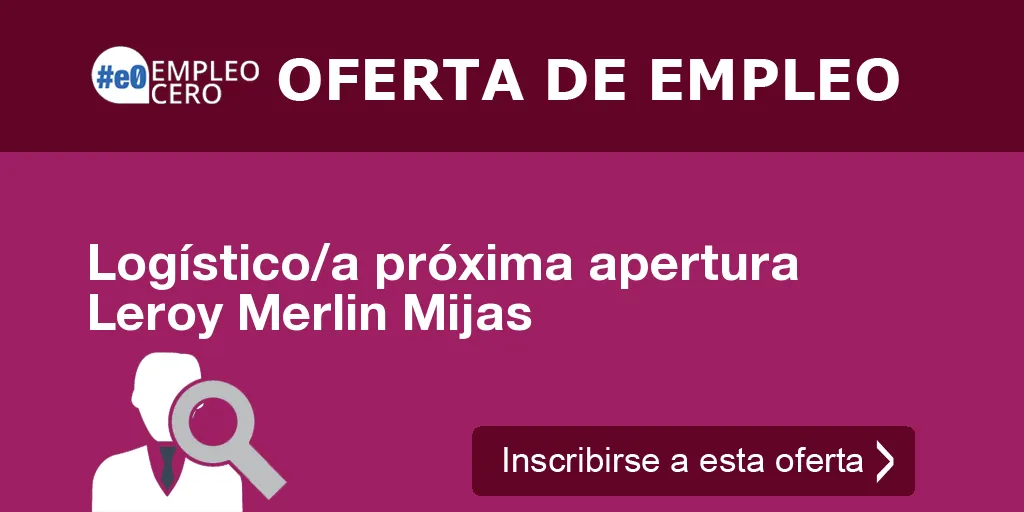 Logístico/a próxima apertura Leroy Merlin Mijas