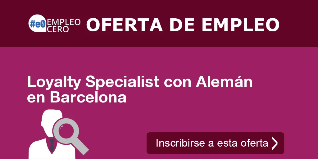 Loyalty Specialist con Alemán en Barcelona