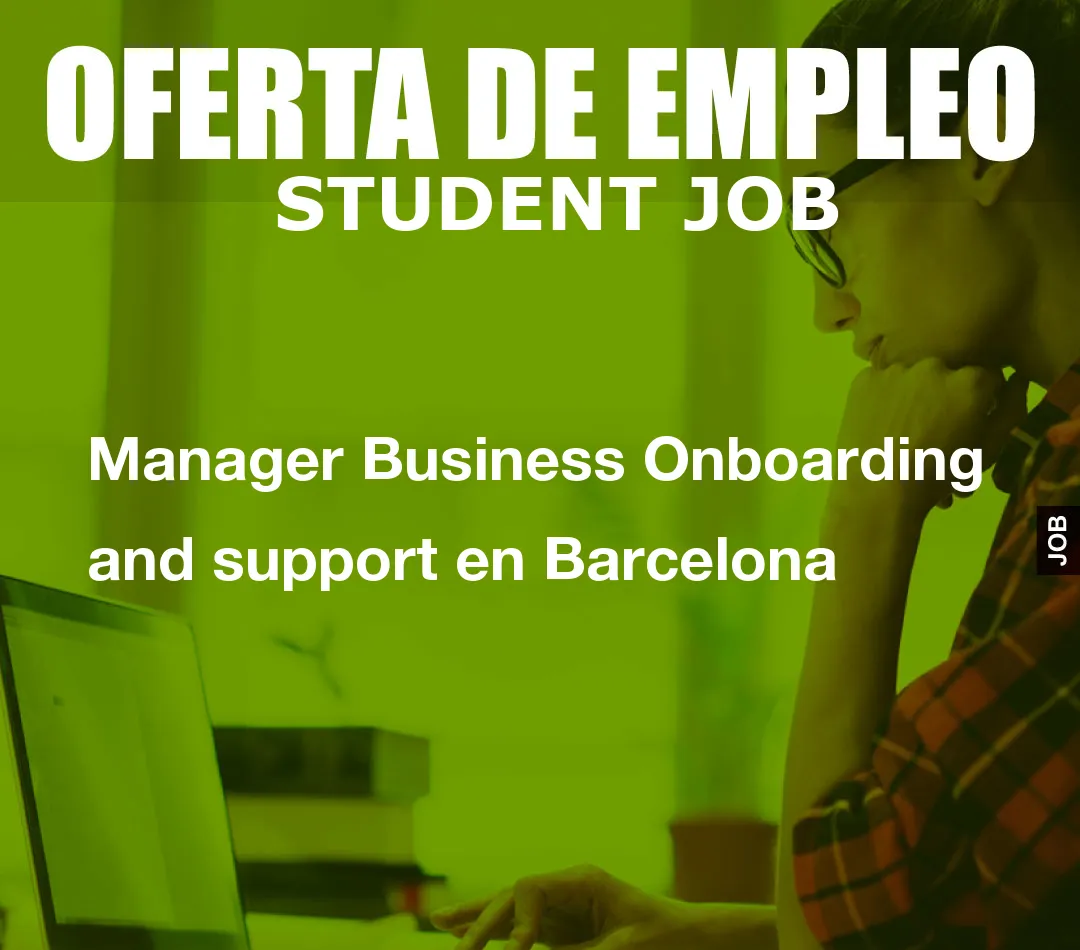 Manager Business Onboarding and support en Barcelona