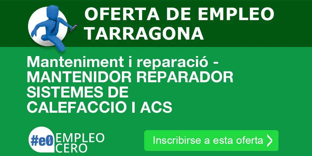 Manteniment i reparació - MANTENIDOR REPARADOR SISTEMES DE CALEFACCIO I ACS