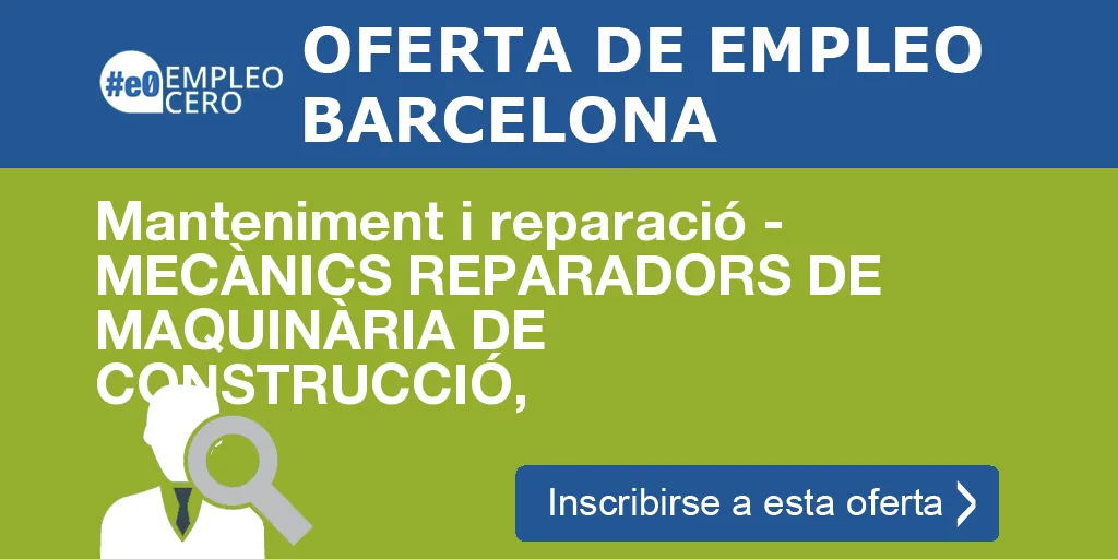 Manteniment i reparació - MECÀNICS REPARADORS DE MAQUINÀRIA DE CONSTRUCCIÓ,