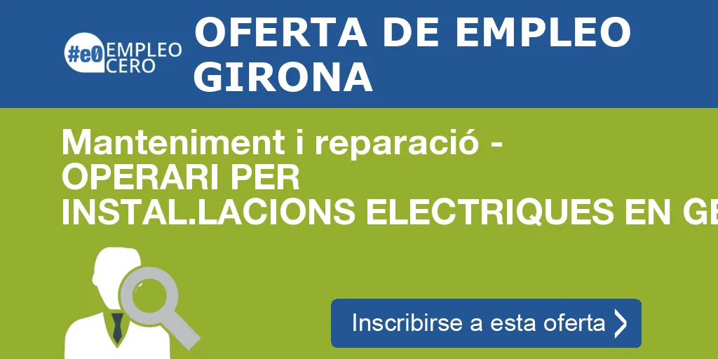 Manteniment i reparació - OPERARI PER INSTAL.LACIONS ELECTRIQUES EN GENERAL