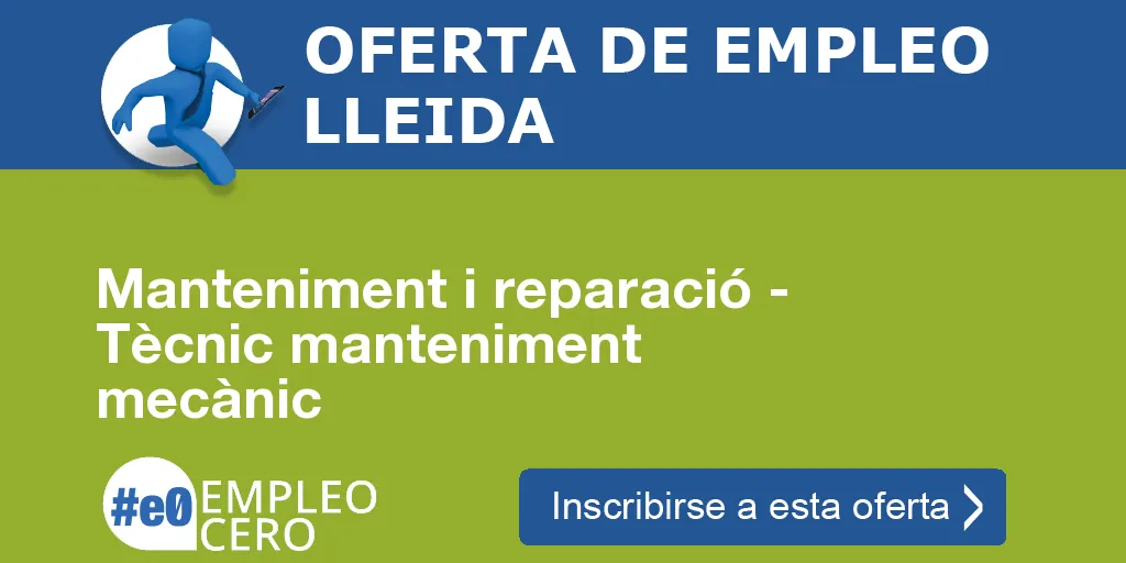 Manteniment i reparació - Tècnic manteniment mecànic