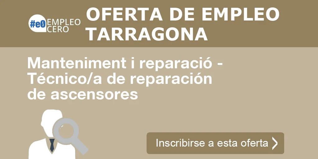 Manteniment i reparació - Técnico/a de reparación de ascensores