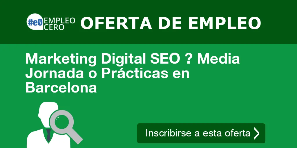 Marketing Digital SEO ? Media Jornada o Prácticas en Barcelona