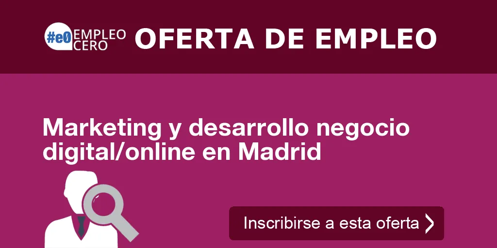 Marketing y desarrollo negocio digital/online en Madrid