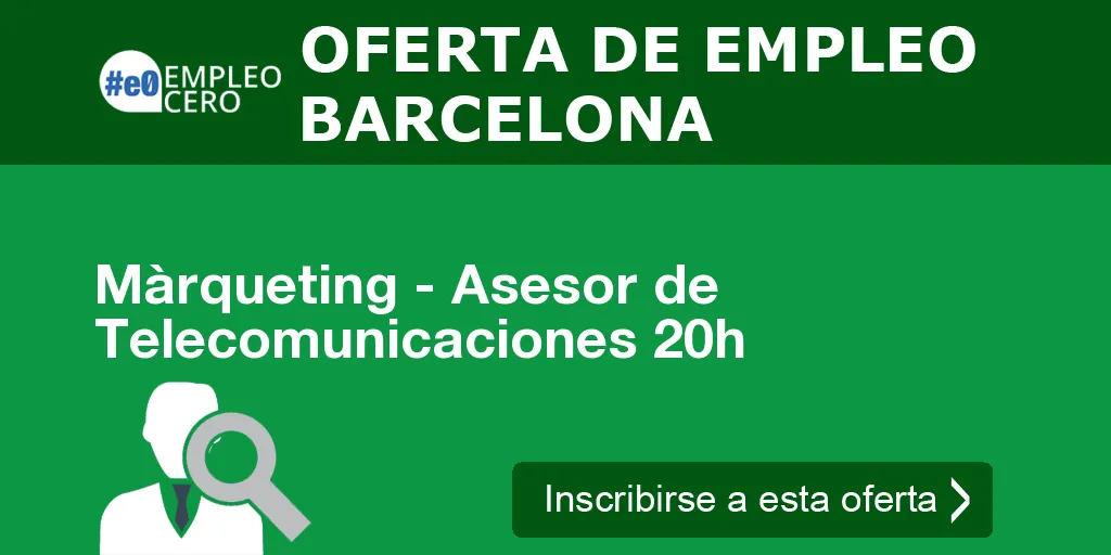 Màrqueting - Asesor de Telecomunicaciones 20h