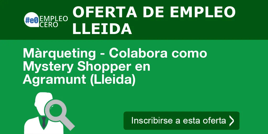 Màrqueting - Colabora como Mystery Shopper en Agramunt (Lleida)