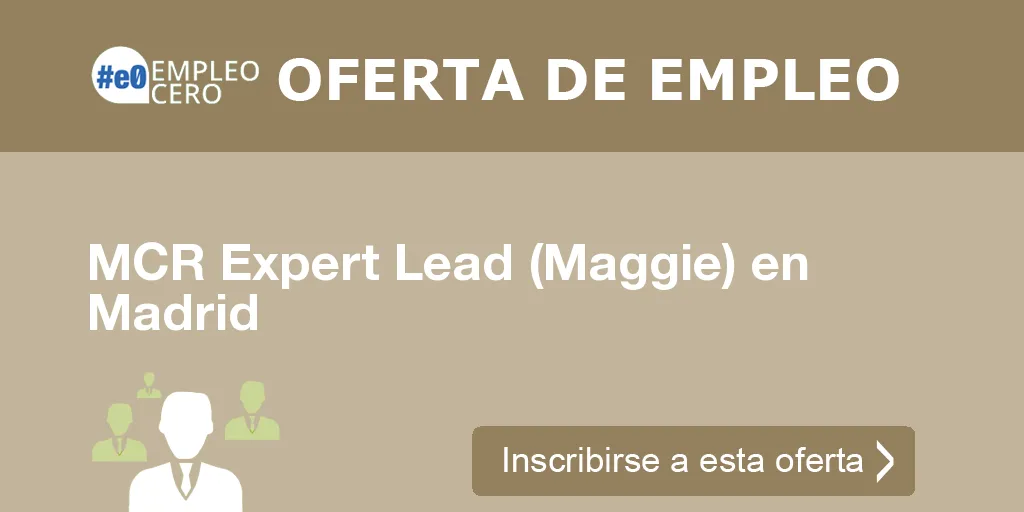 MCR Expert Lead (Maggie) en Madrid