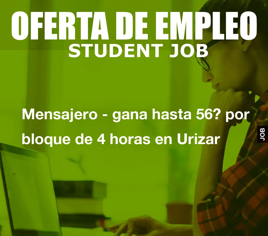 Mensajero – gana hasta 56? por bloque de 4 horas en Urizar