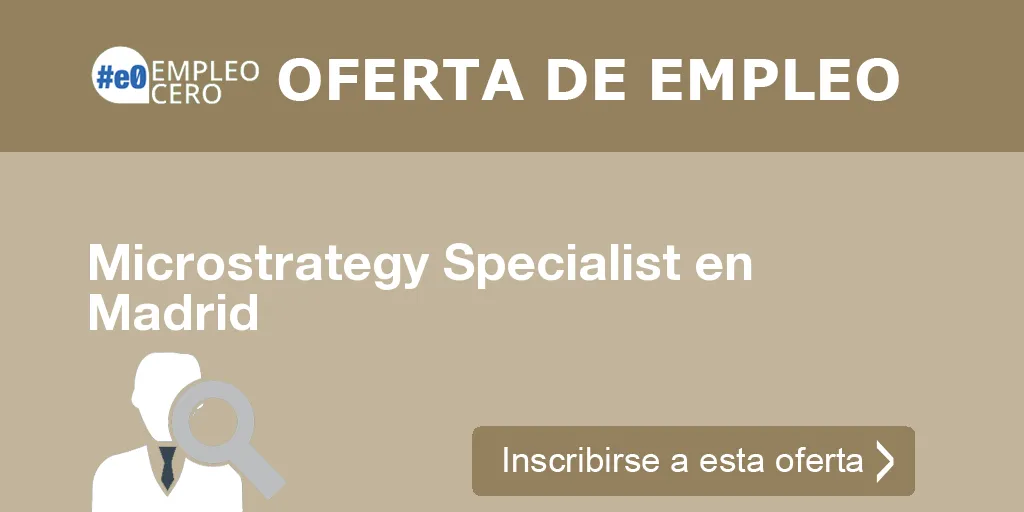 Microstrategy Specialist en Madrid